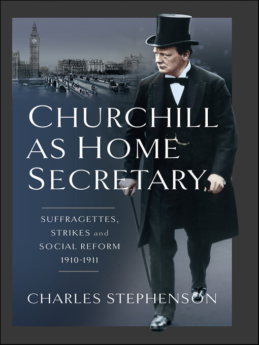 Title details for Churchill as Home Secretary by Charles Stephenson - Available